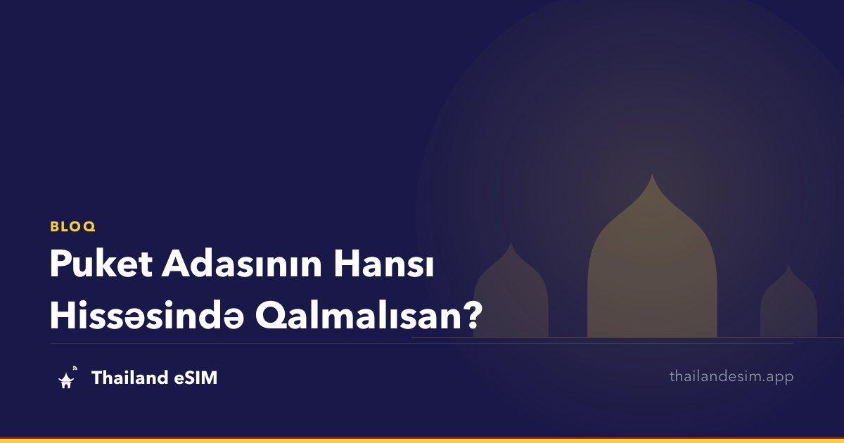 Puket Adasının Hansı Hissəsində Qalmalısan?