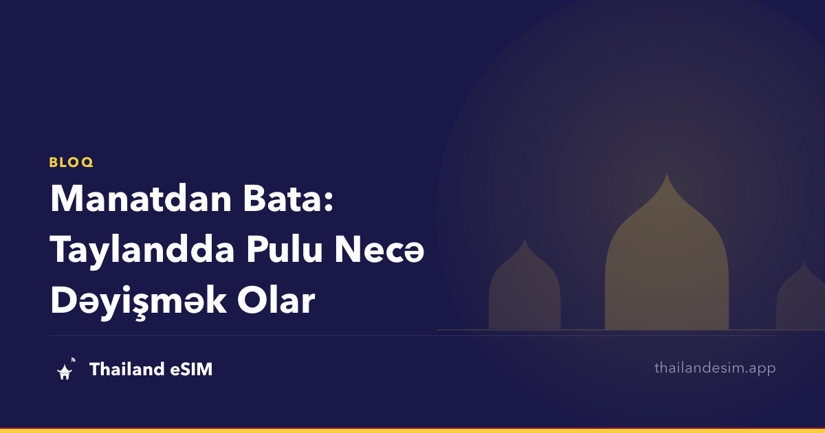 Manatdan Bata: Taylandda Pulu Necə Dəyişmək Olar