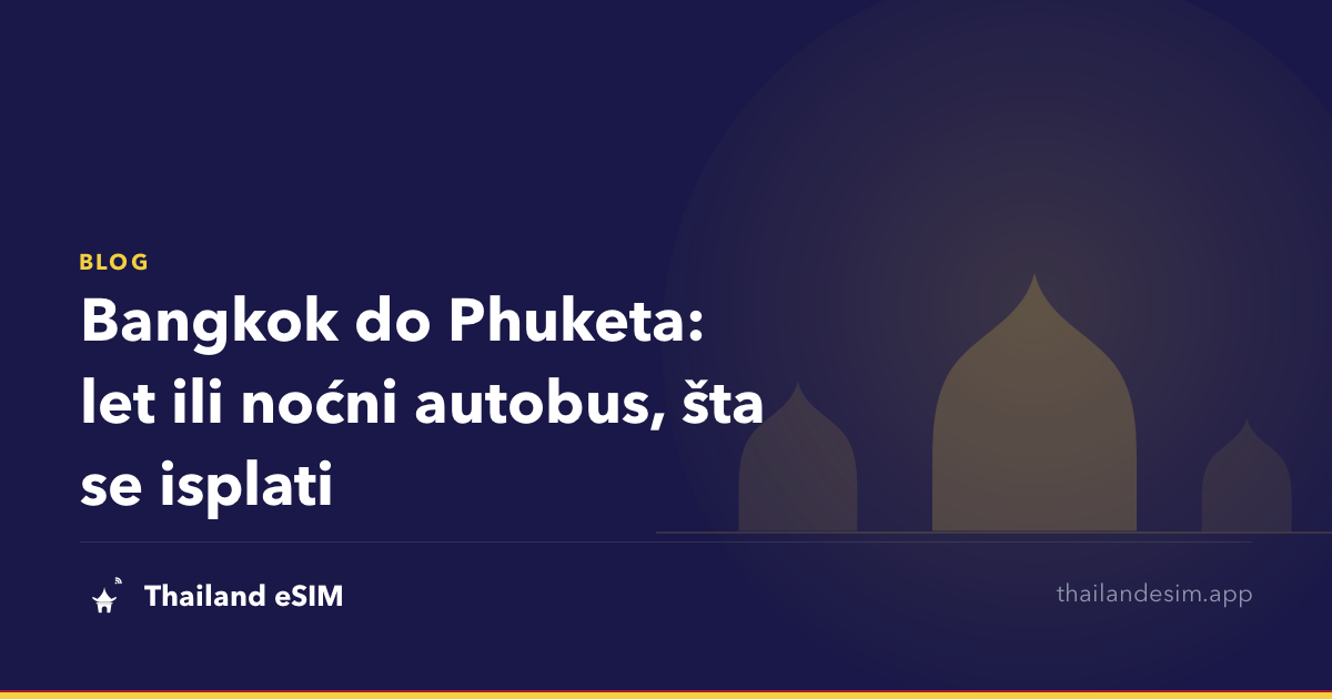 Bangkok do Phuketa: let ili noćni autobus, šta se isplati