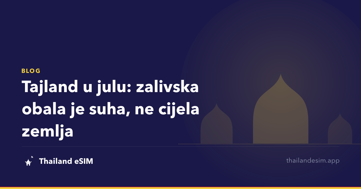 Tajland u julu: zalivska obala je suha, ne cijela zemlja