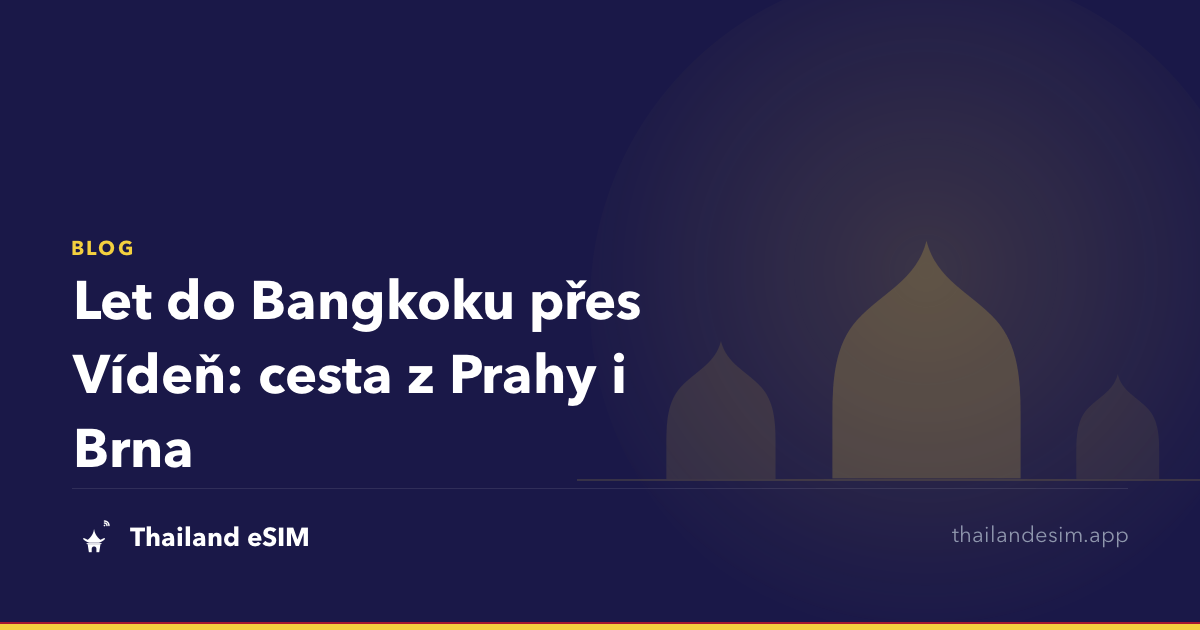 Let do Bangkoku přes Vídeň: cesta z Prahy i Brna