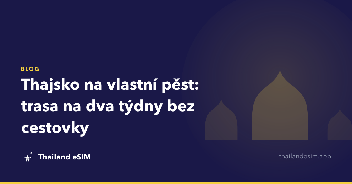 Thajsko na vlastní pěst: trasa na dva týdny bez cestovky