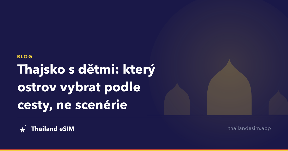 Thajsko s dětmi: který ostrov vybrat podle cesty, ne scenérie