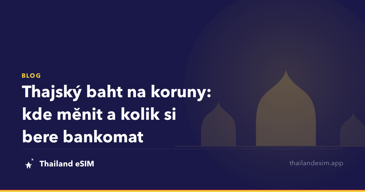 Thajský baht na koruny: kde měnit a kolik si bere bankomat