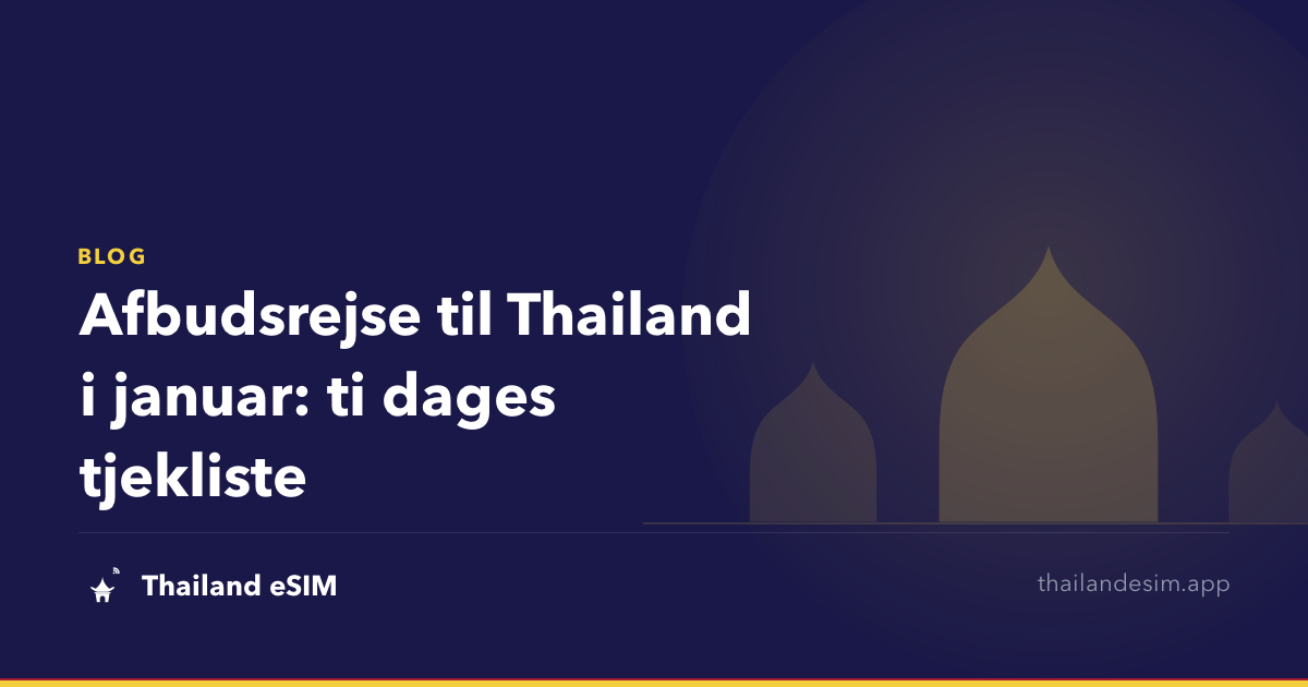 Afbudsrejse til Thailand i januar: ti dages tjekliste
