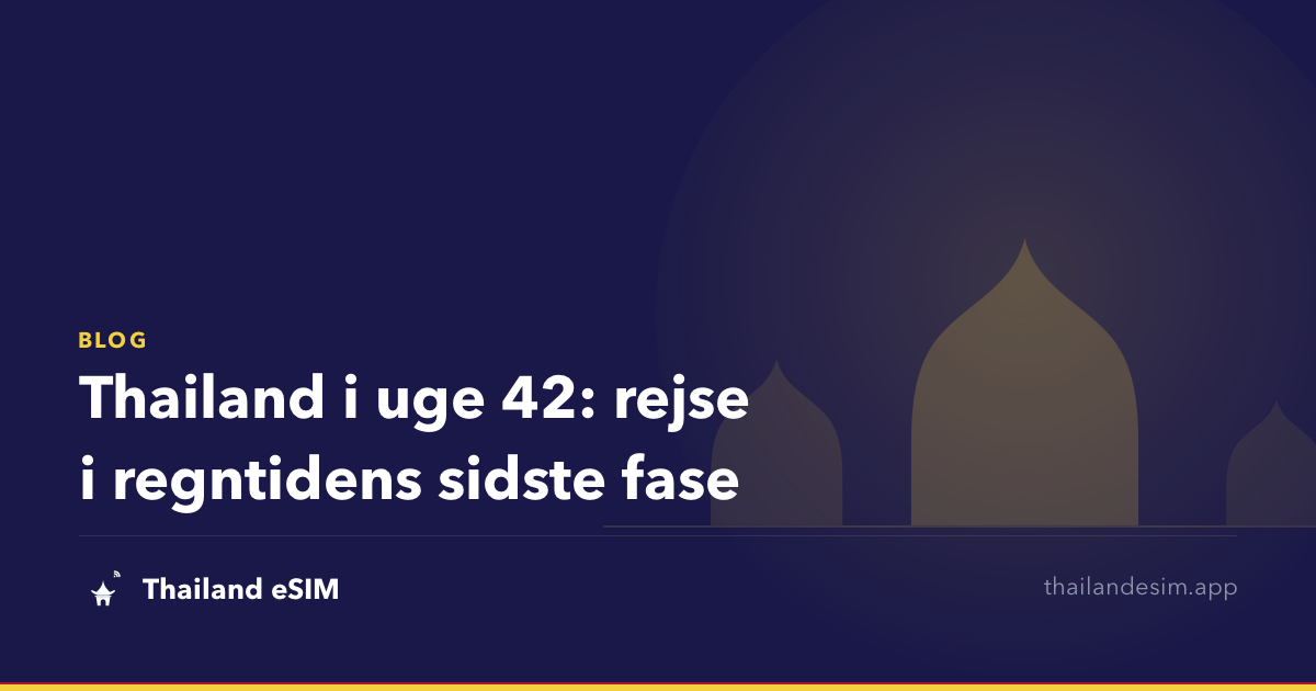 Thailand i uge 42: rejse i regntidens sidste fase