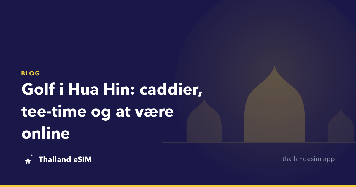 Golf i Hua Hin: caddier, tee-time og at være online