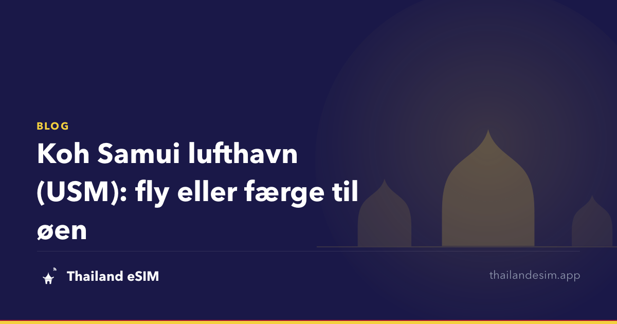 Koh Samui lufthavn (USM): fly eller færge til øen
