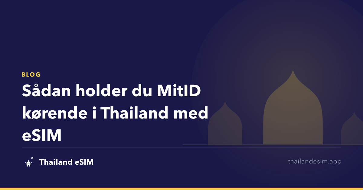Sådan holder du MitID kørende i Thailand med eSIM