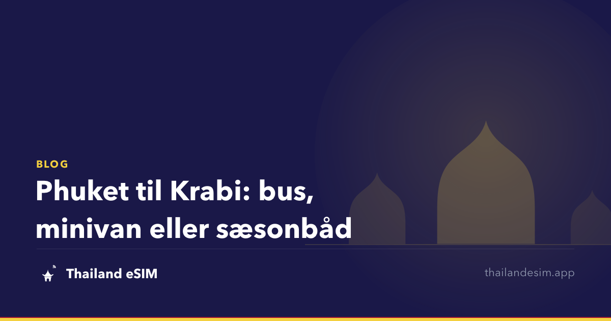 Phuket til Krabi: bus, minivan eller sæsonbåd