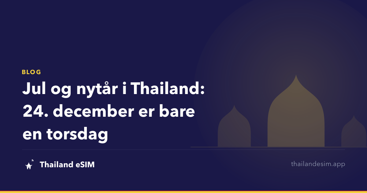 Jul og nytår i Thailand: 24. december er bare en torsdag