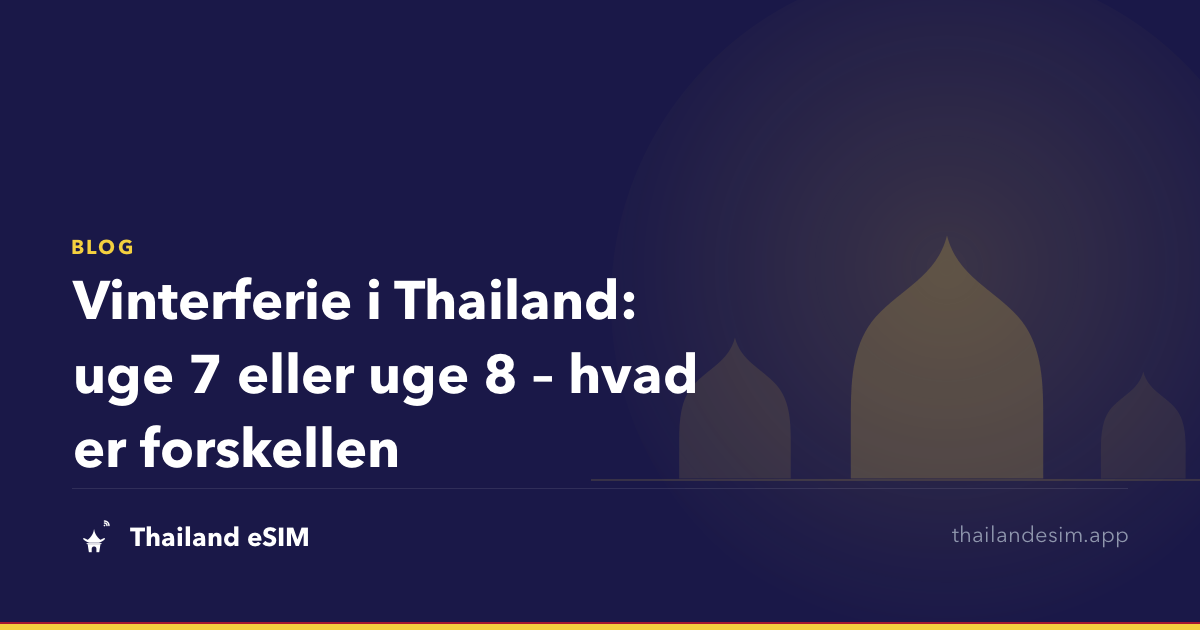 Vinterferie i Thailand: uge 7 eller uge 8 – hvad er forskellen