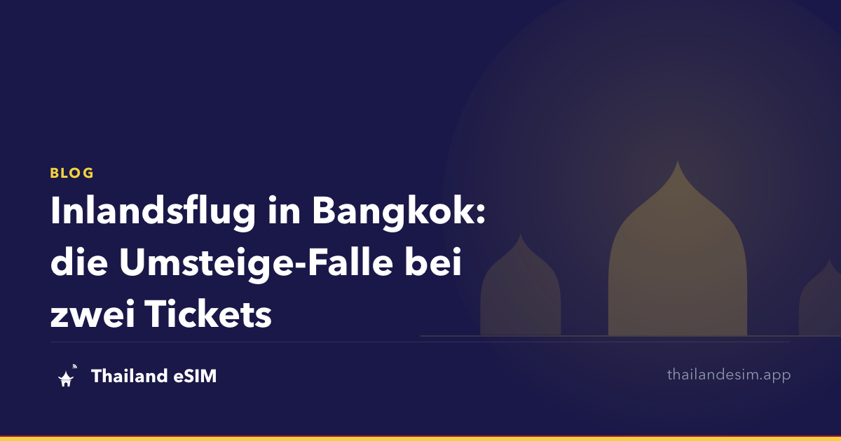 Inlandsflug in Bangkok: die Umsteige-Falle bei zwei Tickets