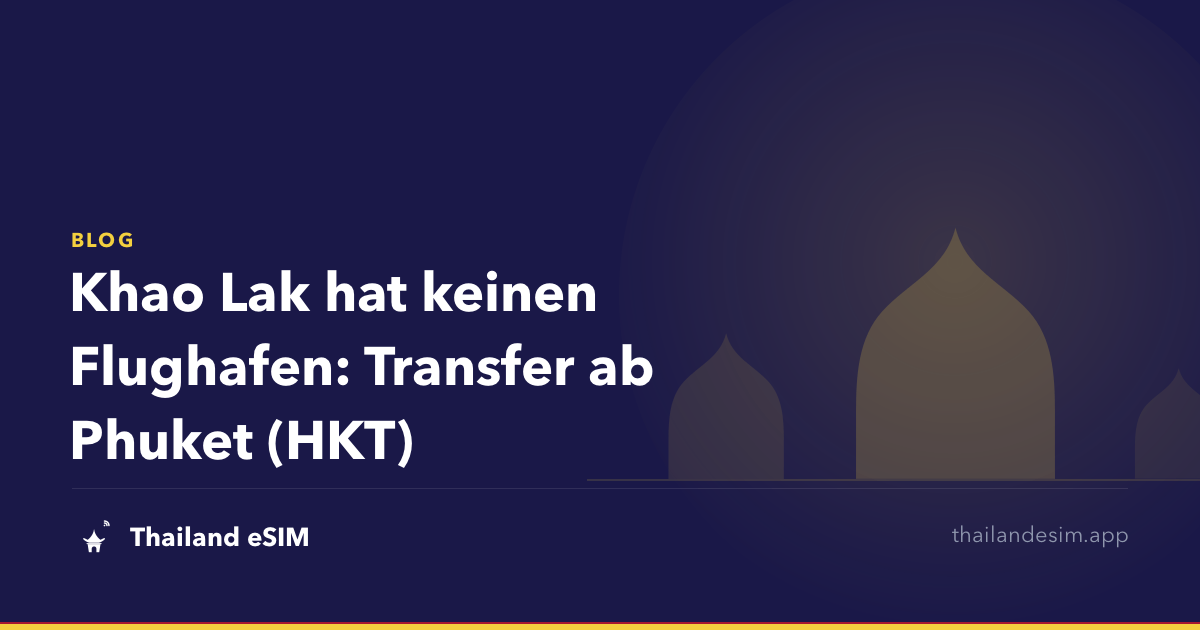 Khao Lak hat keinen Flughafen: Transfer ab Phuket (HKT)