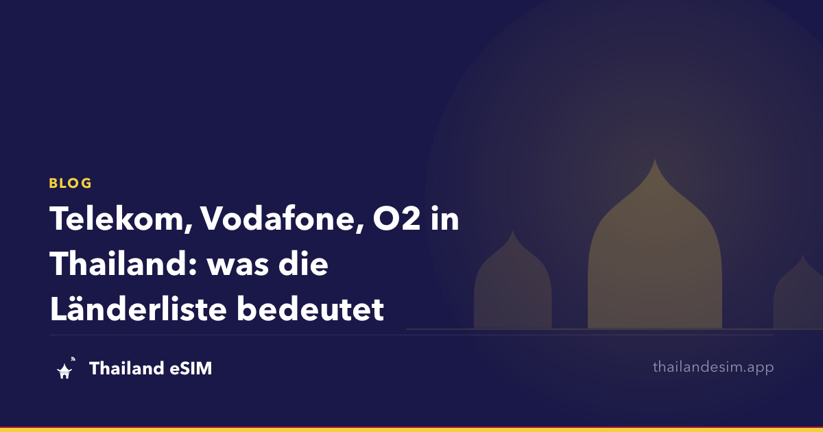 Telekom, Vodafone, O2 in Thailand: was die Länderliste bedeutet