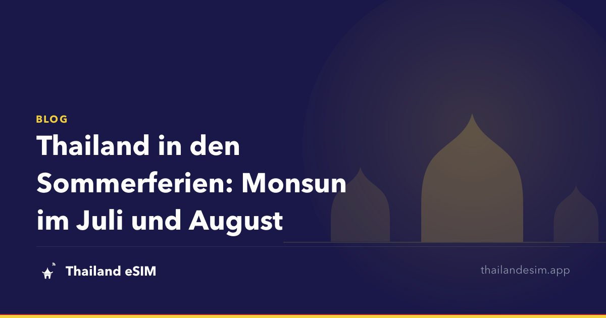 Thailand in den Sommerferien: Monsun im Juli und August