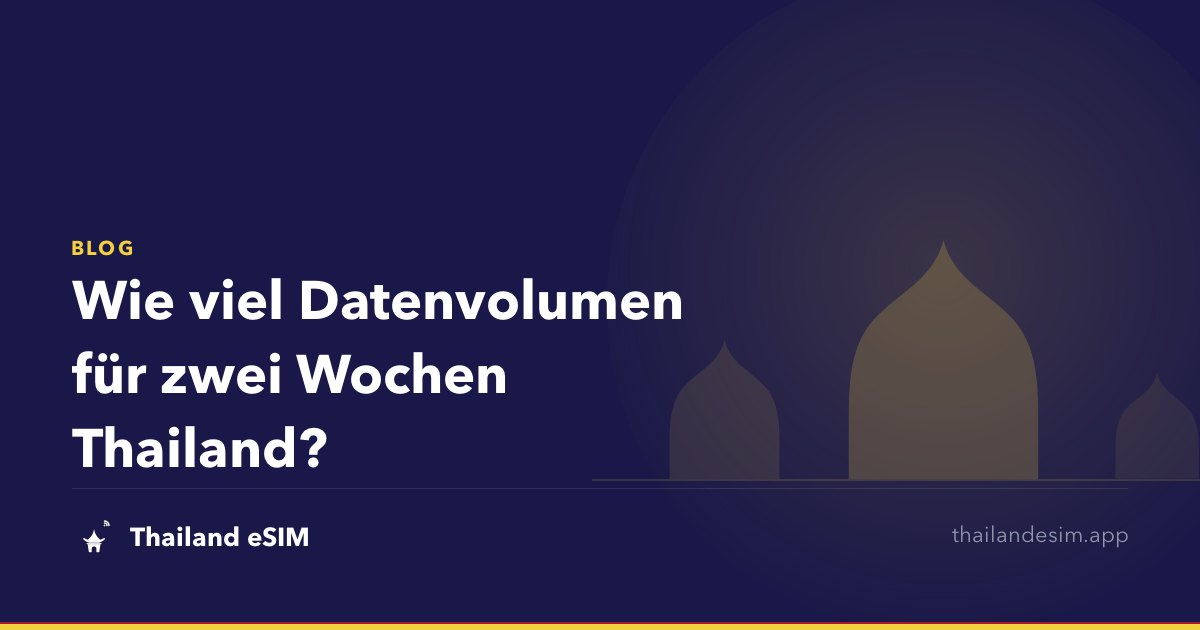 Wie viel Datenvolumen für zwei Wochen Thailand?