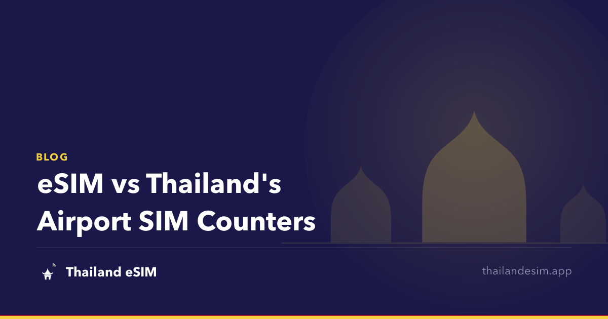 eSIM vs Thailand's Airport SIM Counters