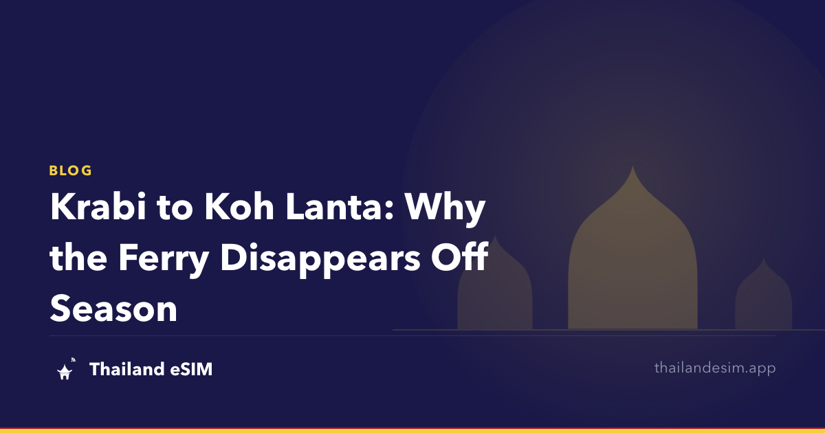 Krabi to Koh Lanta: Why the Ferry Disappears Off Season