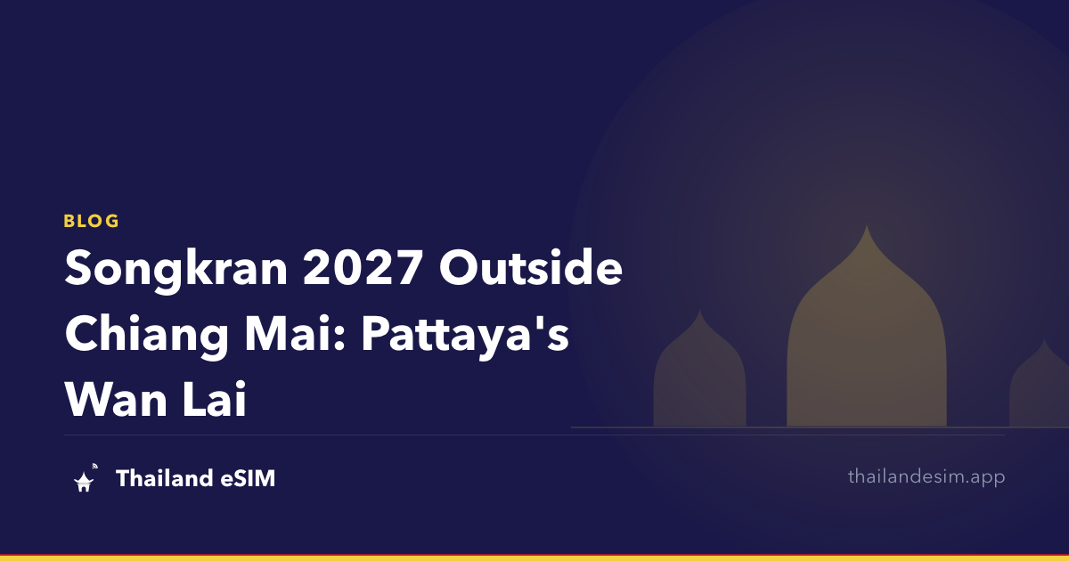 Songkran 2027 Outside Chiang Mai: Pattaya's Wan Lai