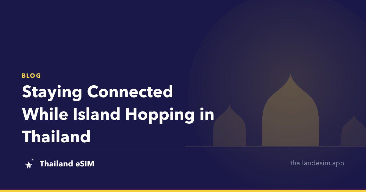 Staying Connected While Island Hopping in Thailand