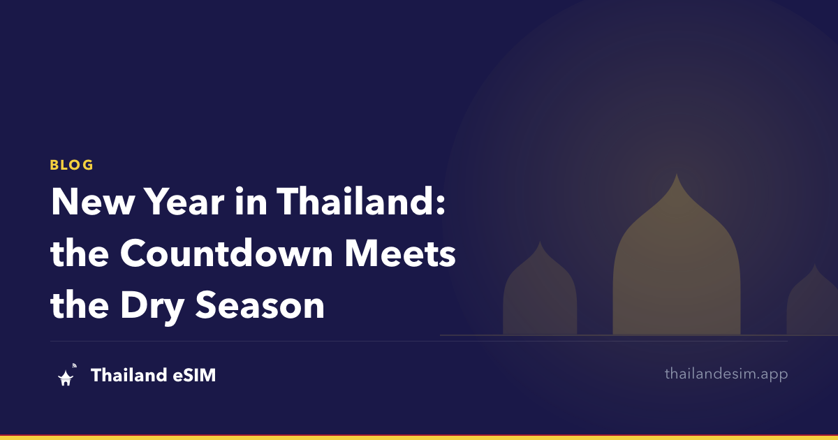 New Year in Thailand: the Countdown Meets the Dry Season
