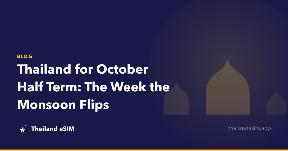 Thailand for October Half Term: The Week the Monsoon Flips