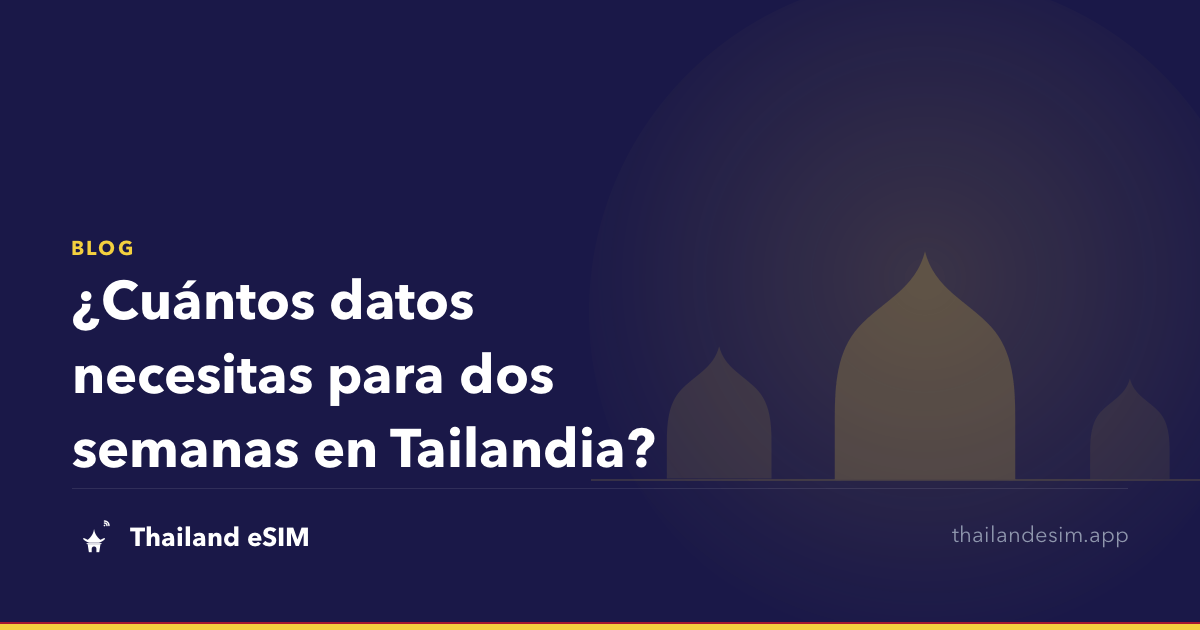 ¿Cuántos datos necesitas para dos semanas en Tailandia?