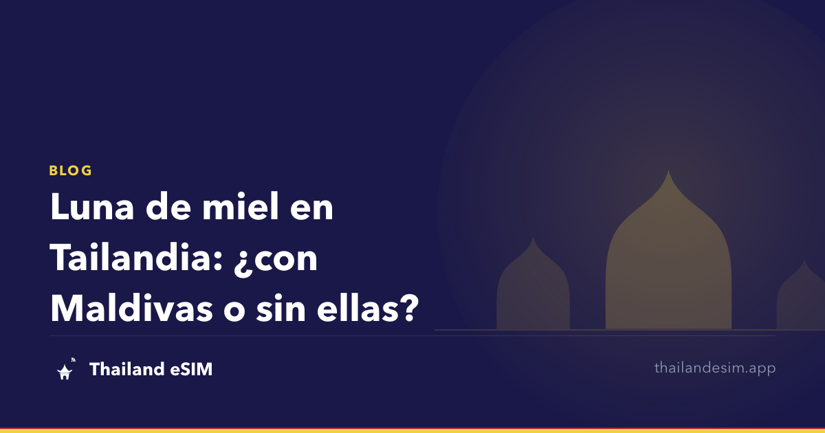 Luna de miel en Tailandia: ¿con Maldivas o sin ellas?