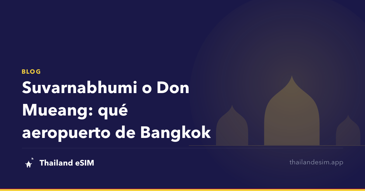Suvarnabhumi o Don Mueang: qué aeropuerto de Bangkok