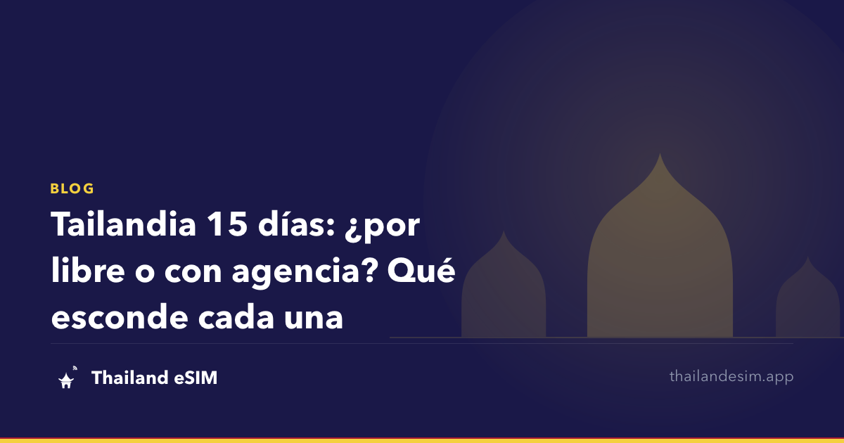 Tailandia 15 días: ¿por libre o con agencia? Qué esconde cada una