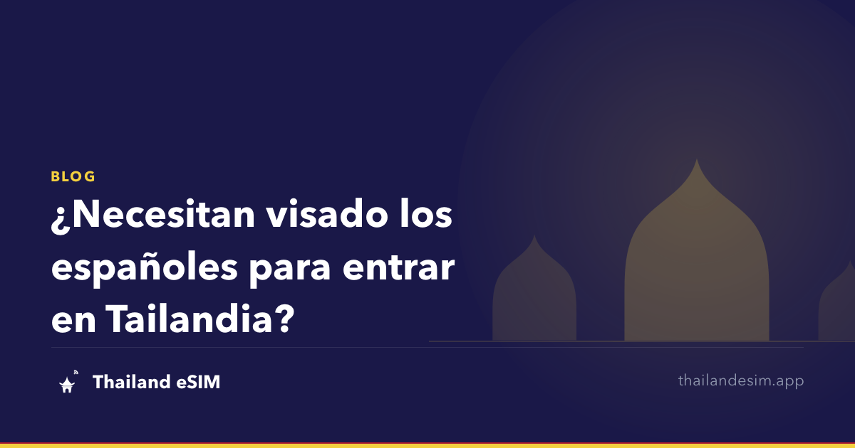 ¿Necesitan visado los españoles para entrar en Tailandia?