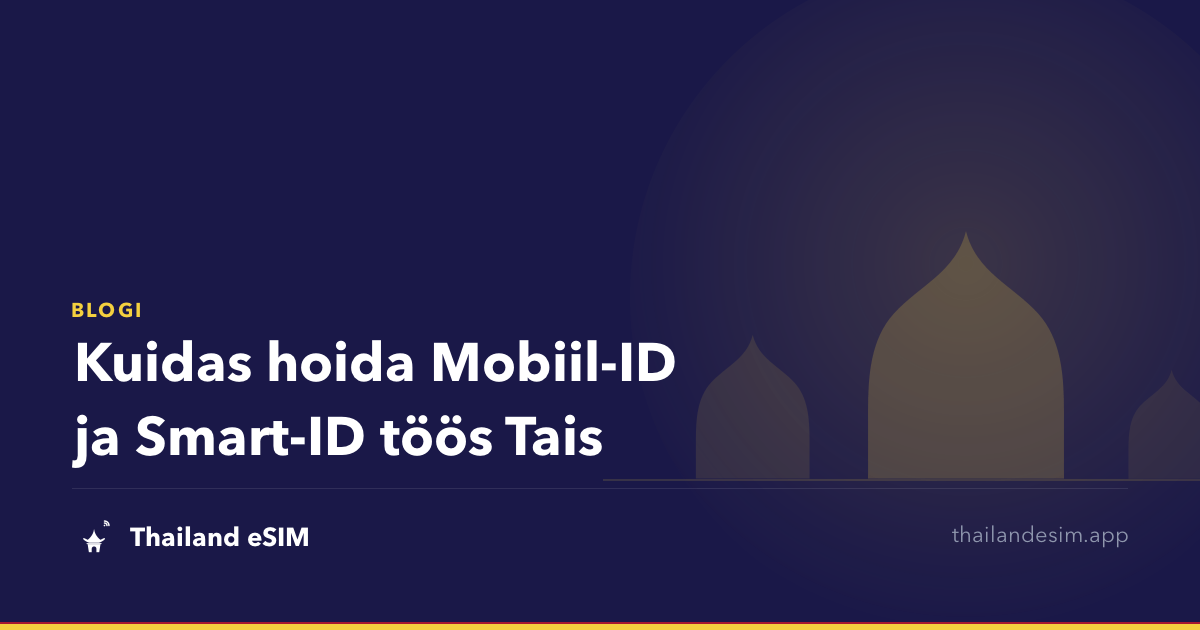 Kuidas hoida Mobiil-ID ja Smart-ID töös Tais