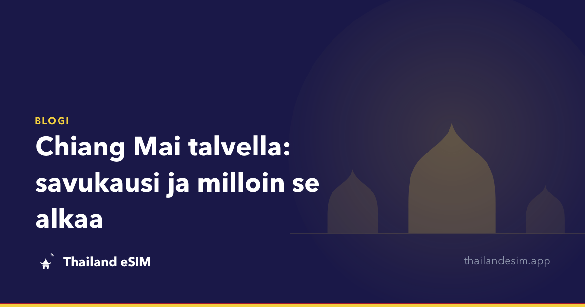 Chiang Mai talvella: savukausi ja milloin se alkaa