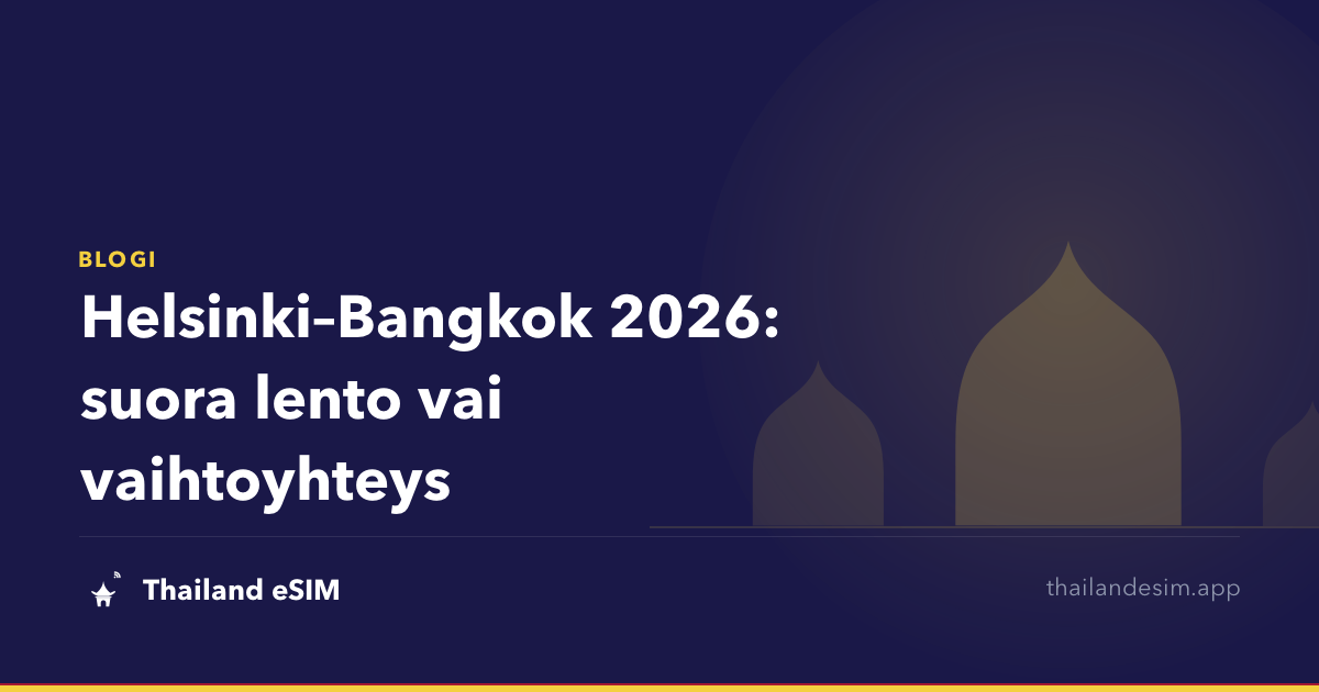 Helsinki–Bangkok 2026: suora lento vai vaihtoyhteys