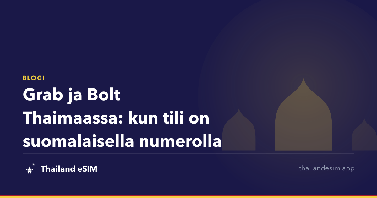 Grab ja Bolt Thaimaassa: kun tili on suomalaisella numerolla