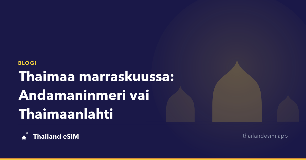 Thaimaa marraskuussa: Andamaninmeri vai Thaimaanlahti