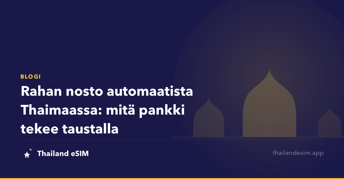 Rahan nosto automaatista Thaimaassa: mitä pankki tekee taustalla