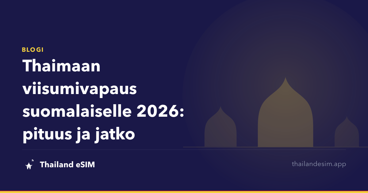 Thaimaan viisumivapaus suomalaiselle 2026: pituus ja jatko