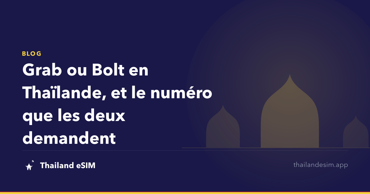 Grab ou Bolt en Thaïlande, et le numéro que les deux demandent