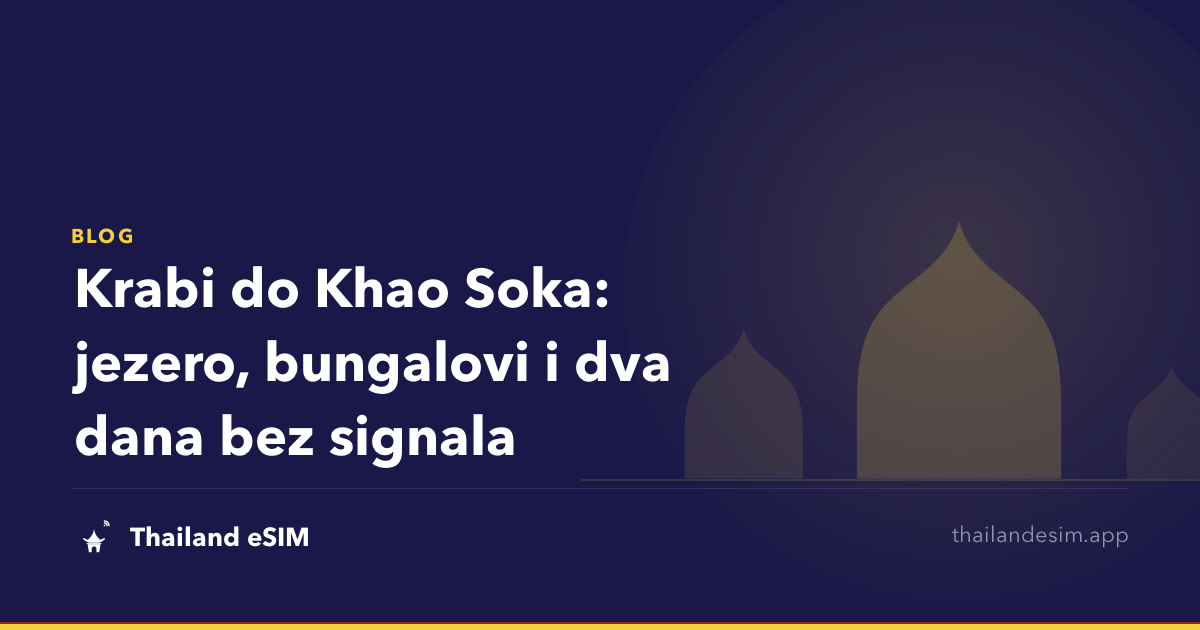 Krabi do Khao Soka: jezero, bungalovi i dva dana bez signala