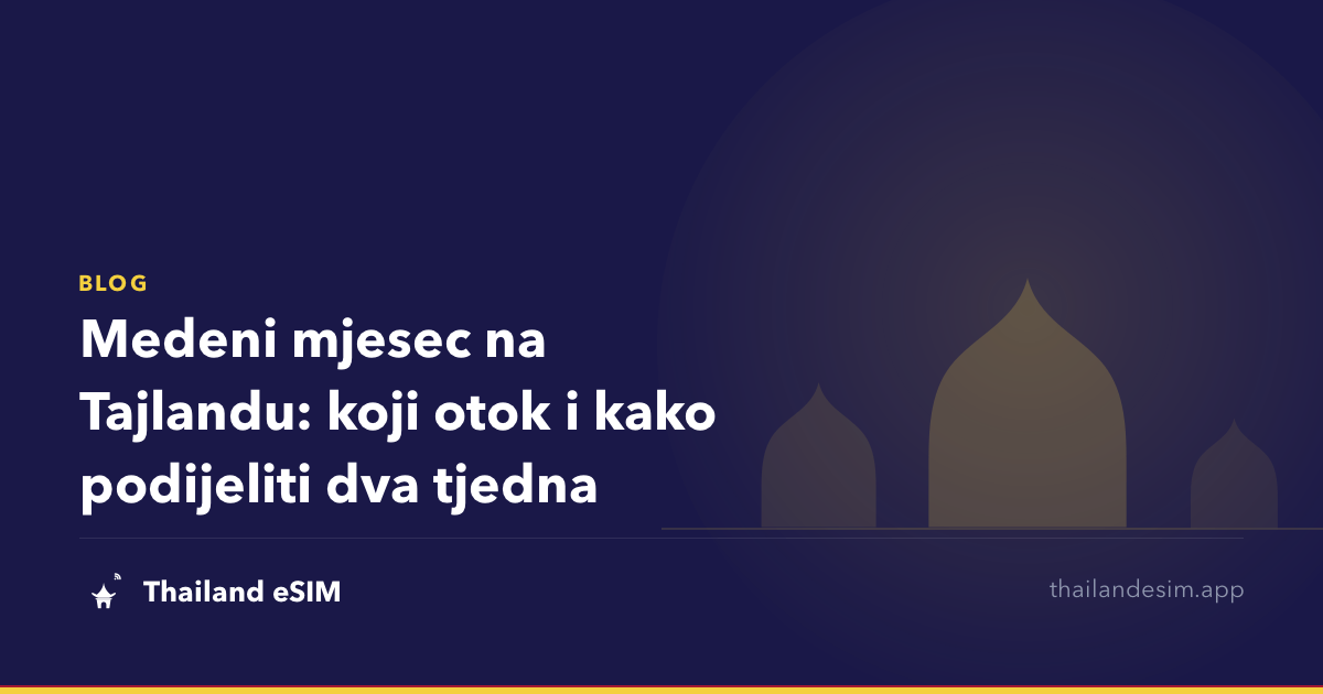 Medeni mjesec na Tajlandu: koji otok i kako podijeliti dva tjedna