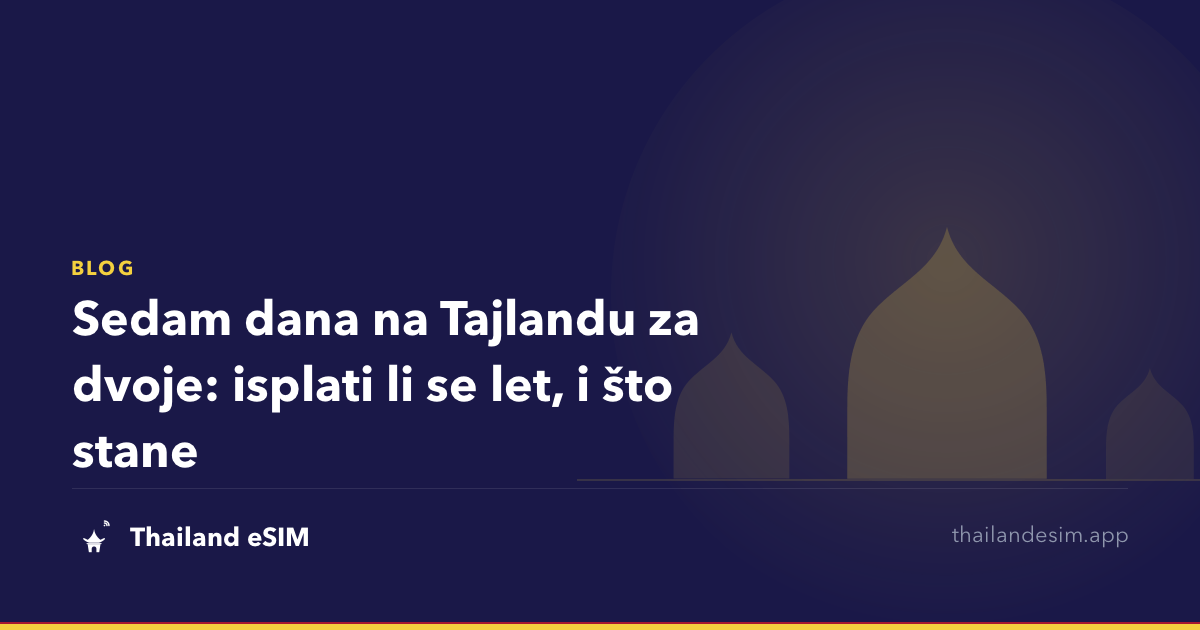 Sedam dana na Tajlandu za dvoje: isplati li se let, i što stane