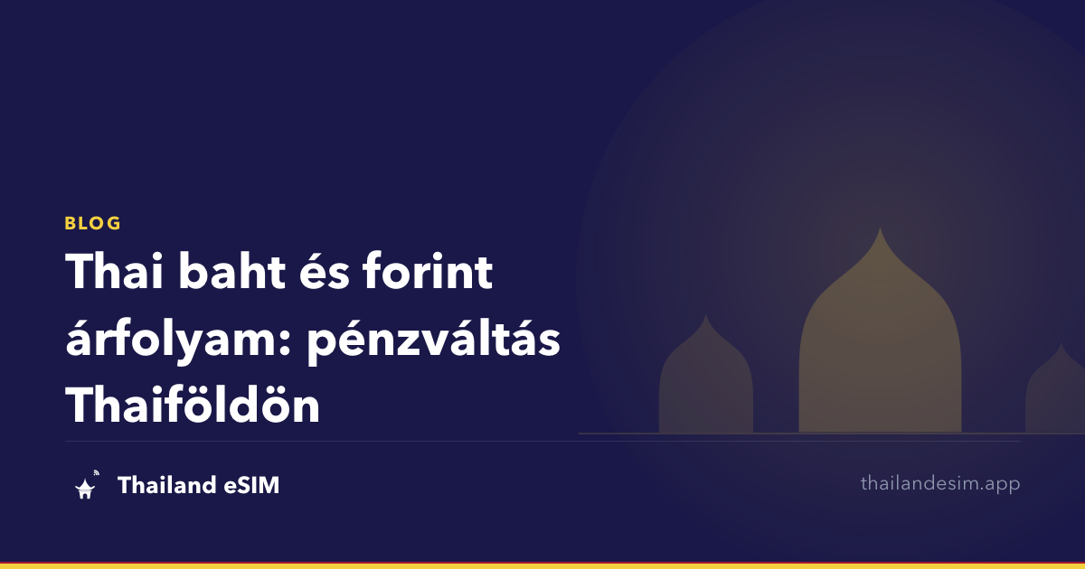 Thai baht és forint árfolyam: pénzváltás Thaiföldön