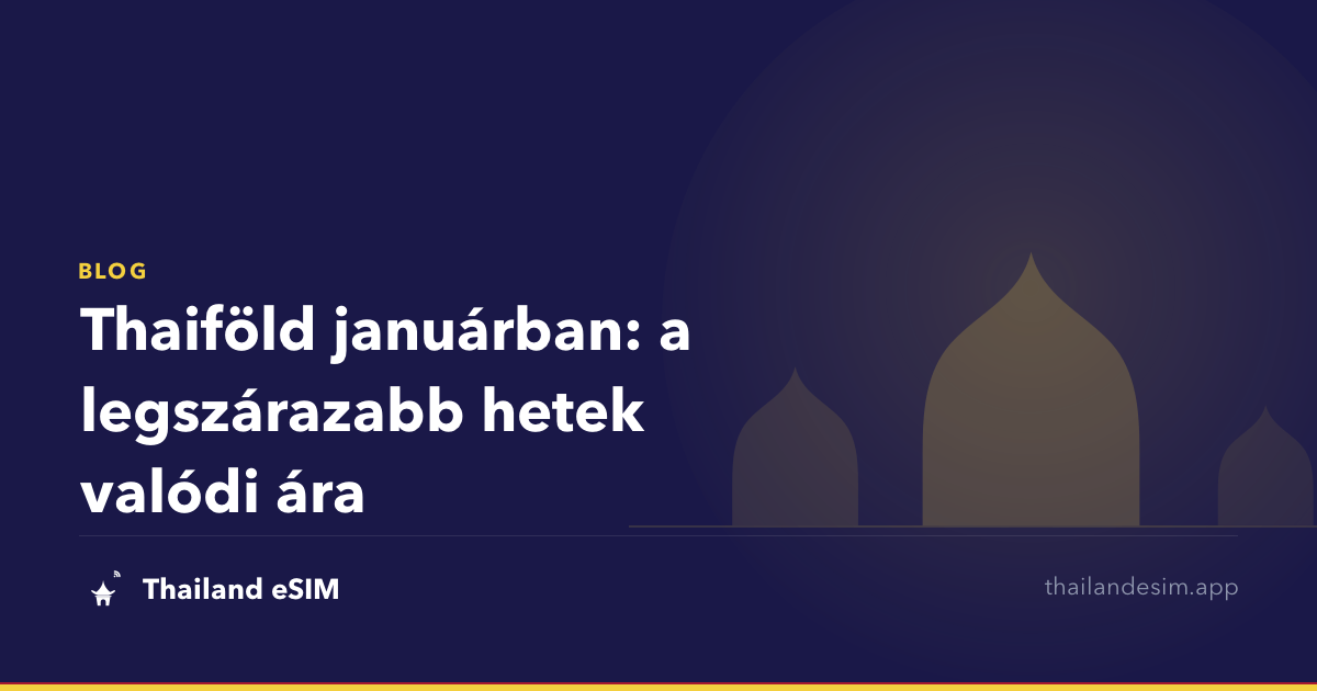 Thaiföld januárban: a legszárazabb hetek valódi ára