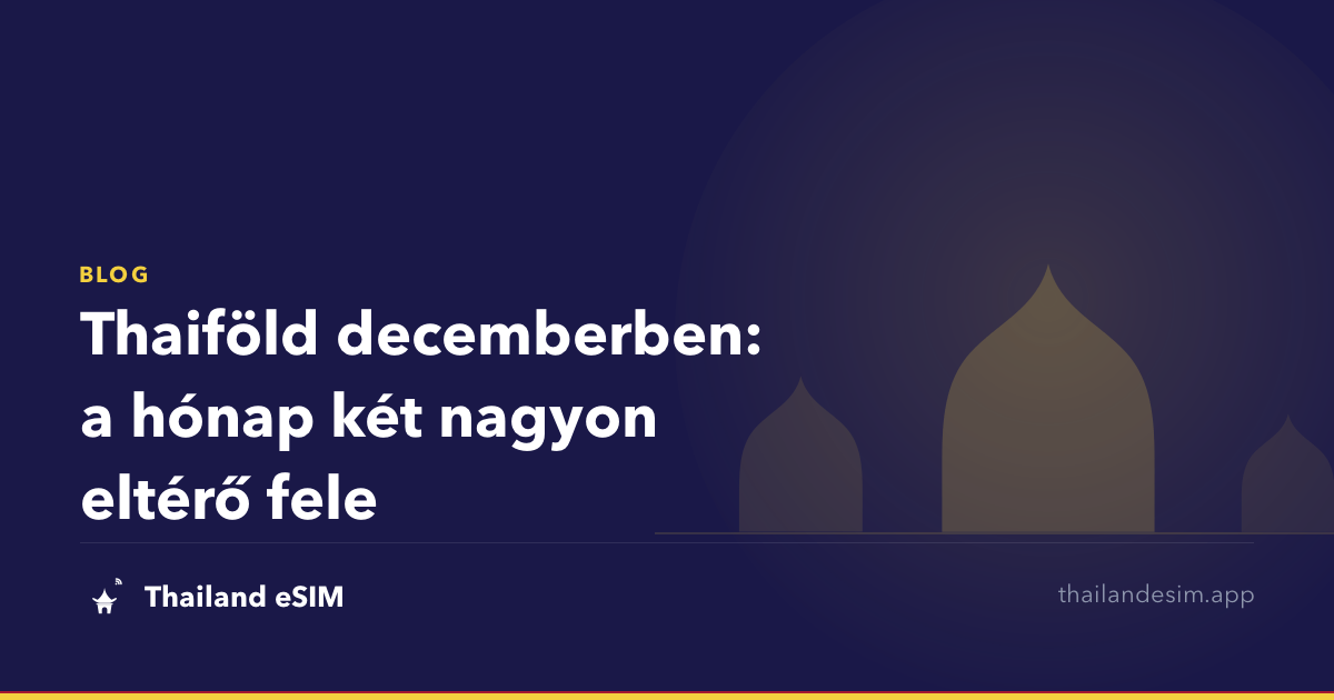 Thaiföld decemberben: a hónap két nagyon eltérő fele