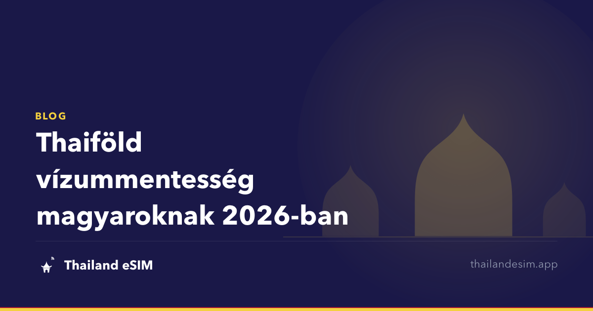 Thaiföld vízummentesség magyaroknak 2026-ban