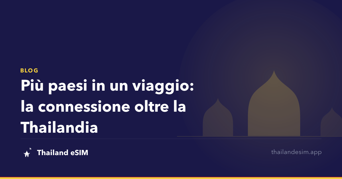 Più paesi in un viaggio: la connessione oltre la Thailandia