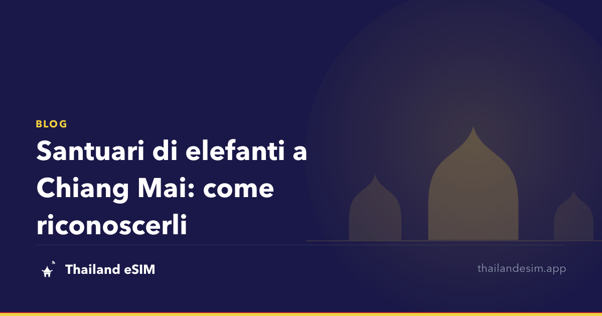 Santuari di elefanti a Chiang Mai: come riconoscerli