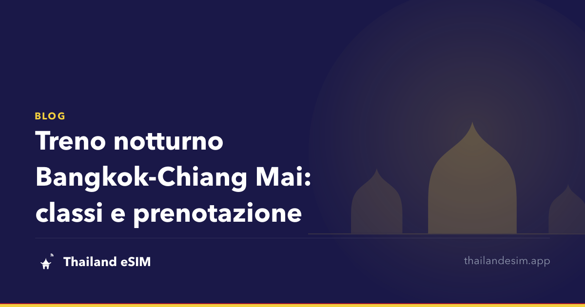 Treno notturno Bangkok-Chiang Mai: classi e prenotazione
